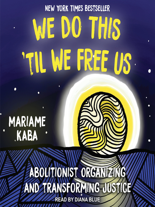 Title details for We Do This 'Til We Free Us by Mariame Kaba - Wait list